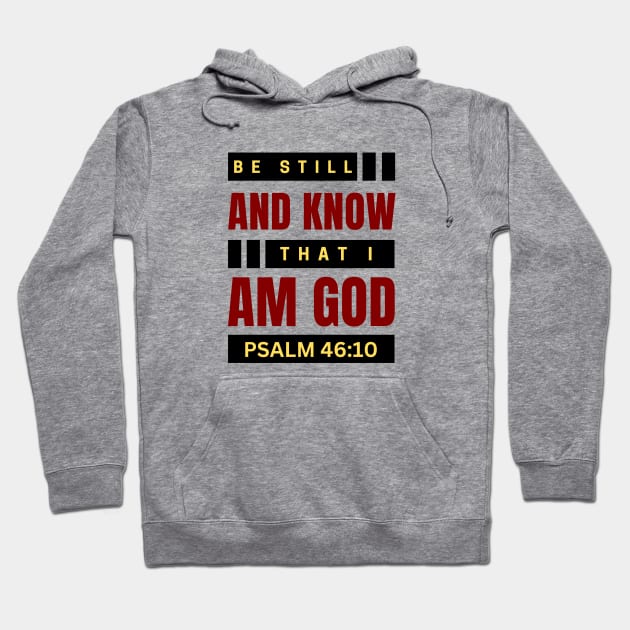 Be Still And Know That I Am God | Christian Bible Verse Psalm 46:10 Hoodie by All Things Gospel
